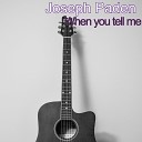 Joseph Paden - When You Tell Me