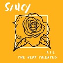 A L E the very talented - Saucy