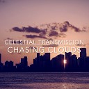 Celestial Transmission - Chasing Clouds