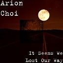 Arion Choi - It Seems We Lost Our Way