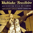 Waltinho Brasileiro feat Grupo Candeeiro - Manh de Chuva Ao Vivo