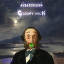 Gloomy milk - Айвазовский
