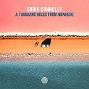 Chris Connolly - A Thousand Miles From Nowhere Extended Mix
