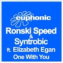 Ronski Speed Syntrobic feat Elizabeth Egan - One With You Stoneface Terminal Radio Edit