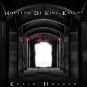 Houston Dj King Knight Kevin Holden - My Reality