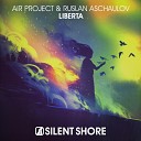 Air Project Ruslan Aschaulov - Liberta Extended Mix