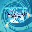 THATHURTS - BLESS YOU Slowed