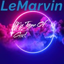 LeMarvin - My Type of Girl