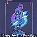 Lorene Hancock - Weary For San Francisco