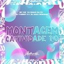 DJ IAGO ORIGINAL DJ HIAGO DA ZO DJ TOMMY 011 feat MC… - Montagem Catividade 1 0