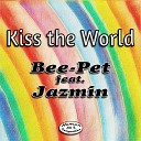 Bee Pet feat Jazmin - Kiss the World