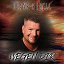 Frank Rebell - Wegen dir