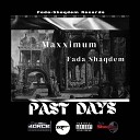 Maxximum Fada Shaqdem - Past Days