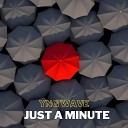 YNG WAVE - JUST A MINUTE