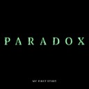 MY FIRST STORY - PARADOX
