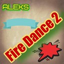 Aleks - Fire Dance 2