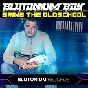 Blutonium Boy - Bring the Oldschool Hardstyle Extended DJ Mix