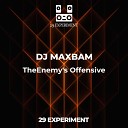 DJ MAXBAM - TheEnemy s Offensive original