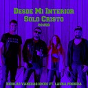 Nicol s Vanegas HMXC feat Laura Pineda - Desde Mi Interior Solo Cristo Cover