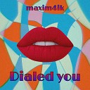 Maxim4ik - Dialed You