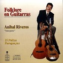 Anibal Riveros - Che sy mi pora