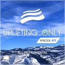 Ori Uplift Radio - Uplifting Only UpOnly 409 Wrap Up Pt 2