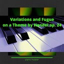 Piano Master - Variations and Fugue on a Theme by Handel in B Flat Major Op 24 No 1…