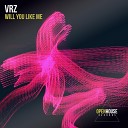VRZ - Will You Like Me Extended Mix