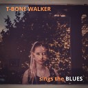 T Bone Walker - Blues Is A Woman