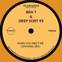 Bra T Deep Sort 95 - When You Meet Me