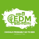 Hard EDM Workout - I Should Probably Go To Bed Instrumental Workout Mix 140…