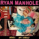 Ryan Manhole - I Wanna Play the Pocky Game