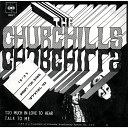 The Churchills - Too Much In Love To Hear