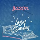 JASON - Lazy Sunday Lunaz Remix