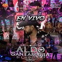 Aldo Santamaria El Calentanito - Que No Se Apague la Lumbre En Vivo