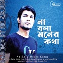 Saddam feat Sd Arjun Sharma - Na Bola Moner Kotha