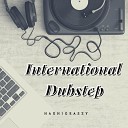 Haxhigeaszy - International Dubstep