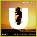 Eric Rhowdz - Free Real Damyn Remix