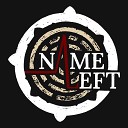 Nameleft - Dany Pt 3