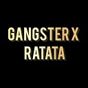 GANGSTER X - RATATA