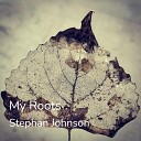 Stephan Johnson - My Roots