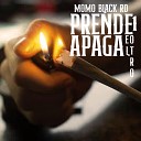 Momo Black Rd - Prende 1 y Apaga el Otro