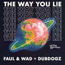 Faul Wad x Dubdogz - The Way You Lie Extended Mix