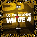 DJ BN feat. MC DANEVE, Mc Larissa - Vo Catucando X Vai de 4