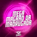 MC MN DJ MANO LOST - Mega Magr o da Madrugada