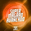 MC GW DJ MANO LOST - Super Magr o Avan ado