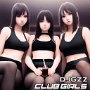 DJGZZ - Club Girls Extended Mix