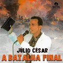 Julio Cesar - Quem Quer Aceitar Jesus
