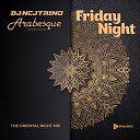 DJ Nejtrino Arabesque original Michaela Rose - Friday Night The Oriental Night Mix