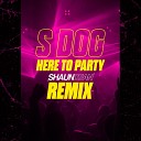 S Dog - Here To Party Shaun Dean Extended Remix